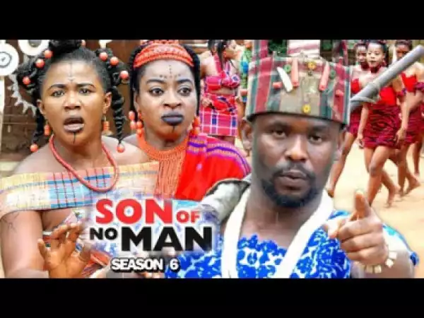 SON OF NO MAN SEASON 6 - Zubby Michael; 2019 Nollywood Movie